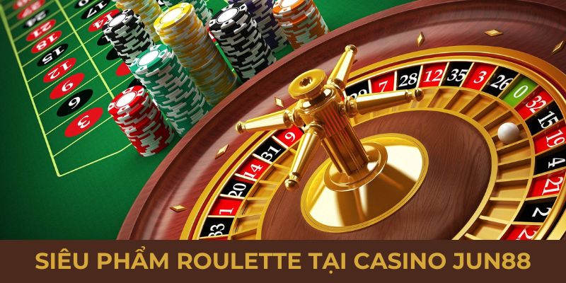Siêu phẩm Roulette tại casino Jun88